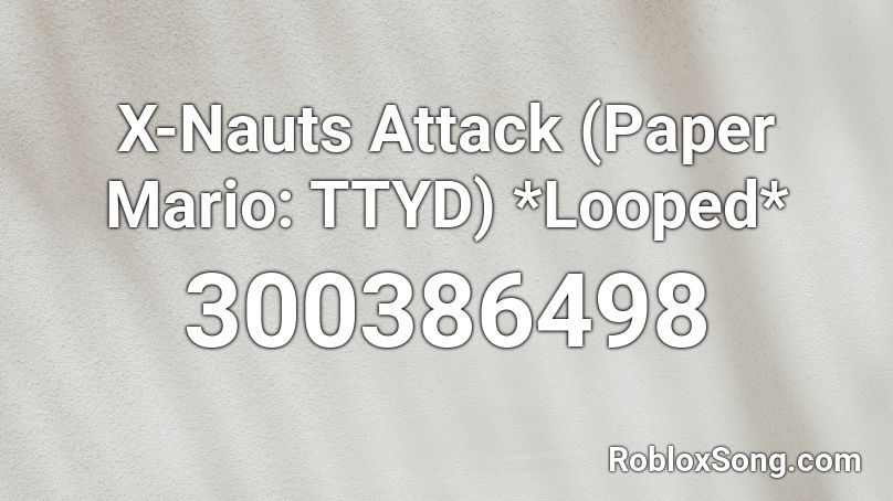 X-Nauts Attack (Paper Mario: TTYD) *Looped* Roblox ID