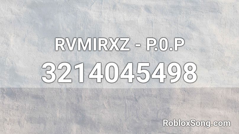 RVMIRXZ - P.0.P Roblox ID