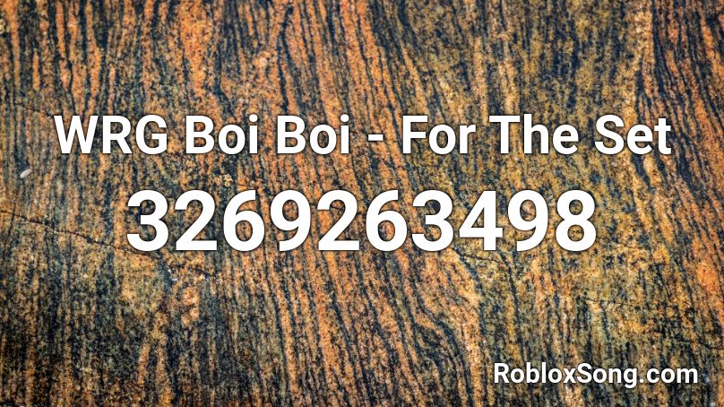 WRG Boi Boi - For The Set Roblox ID