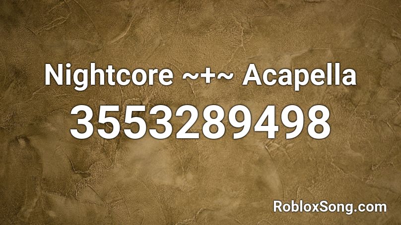 Nightcore Acapella Roblox Id Roblox Music Codes - acapella roblox id nightcore
