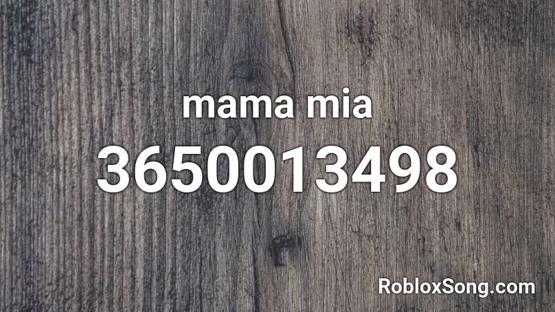 mama mia Roblox ID