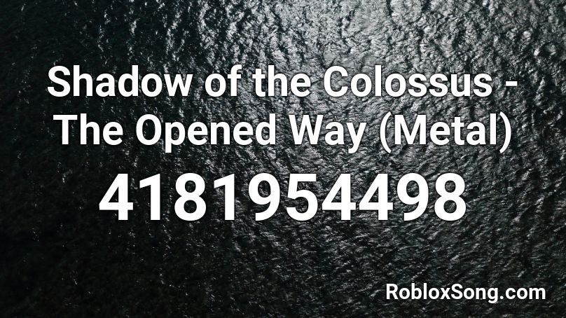 The Opened Way (Metal) Roblox ID