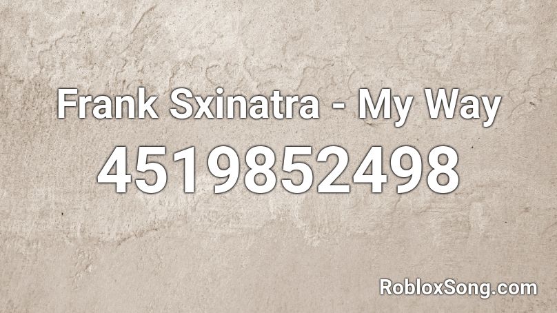 Frank Sxinatra - My Way Roblox ID