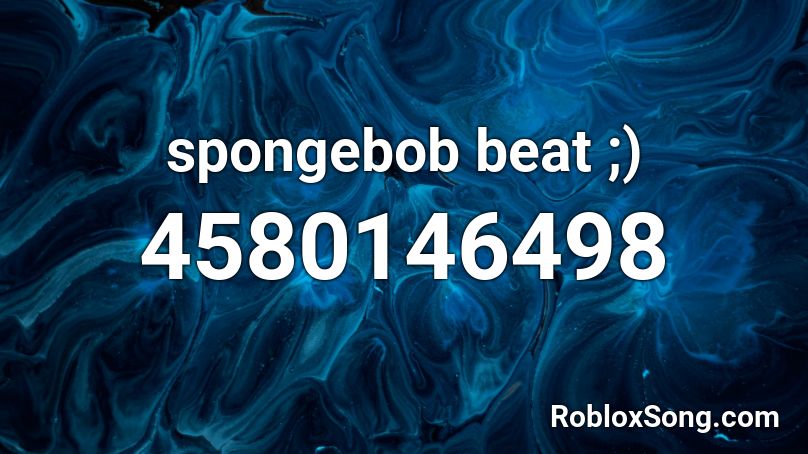 spongebob beat ;) Roblox ID