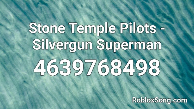 Stone Temple Pilots - Silvergun Superman Roblox ID