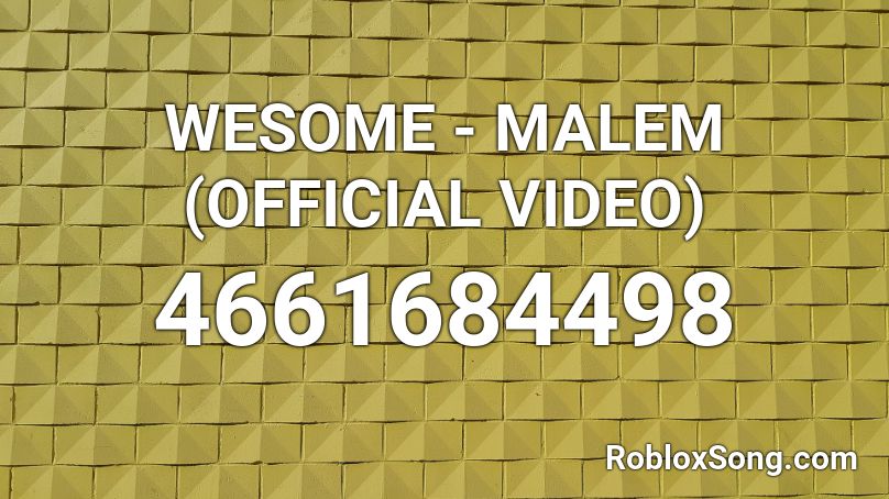 WESOME - MALEM (OFFICIAL VIDEO) Roblox ID