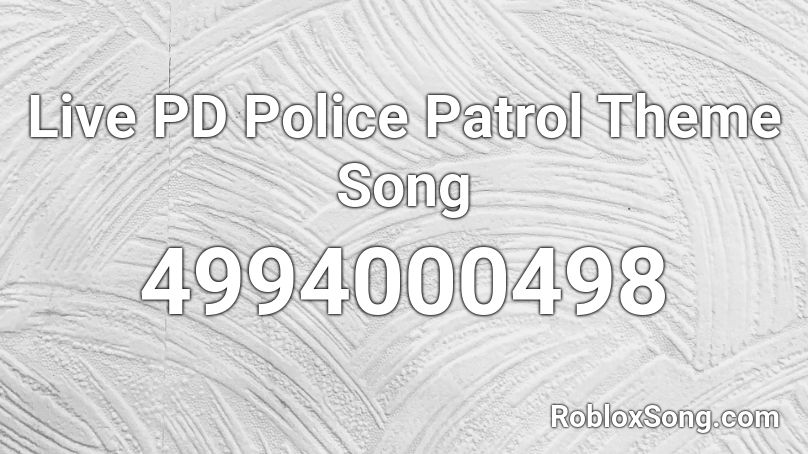 Live PD Police Patrol Theme Song Roblox ID