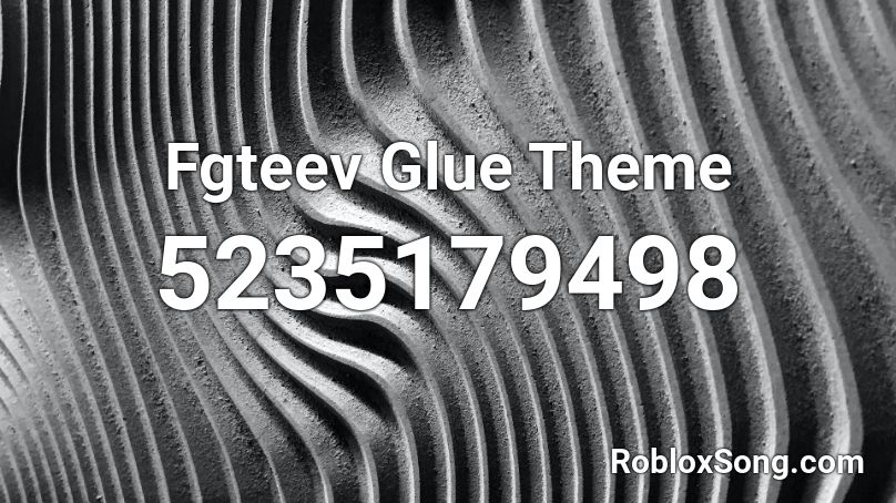 Fgteev Glue Theme Roblox ID