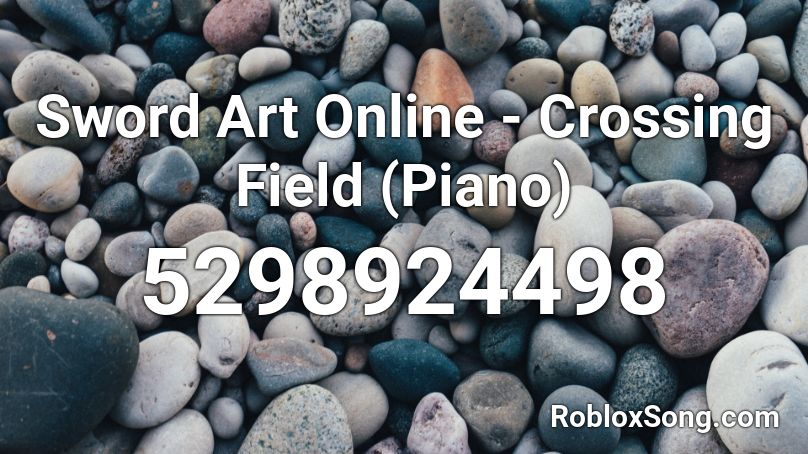 Sword Art Online - Crossing Field (Piano) Roblox ID