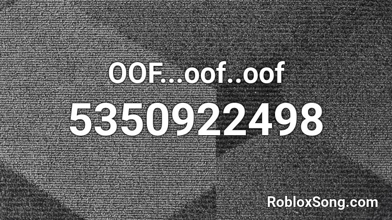 OOF...oof..oof Roblox ID