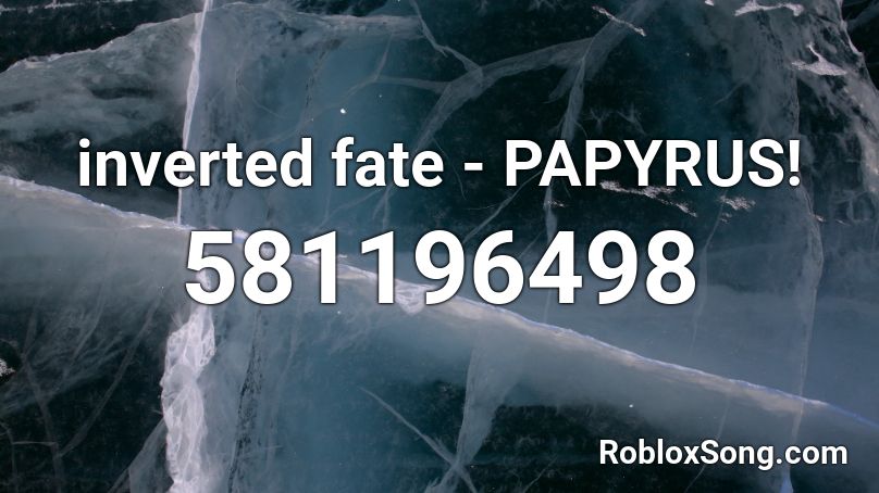 inverted fate - PAPYRUS! Roblox ID