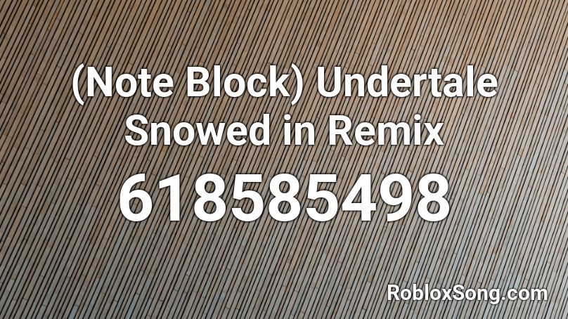 (Note Block) Undertale Snowed in Remix Roblox ID