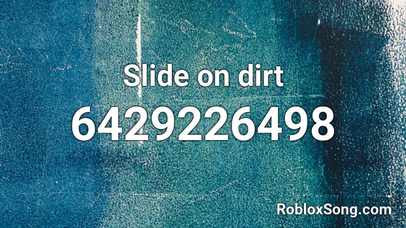 Slide on dirt Roblox ID
