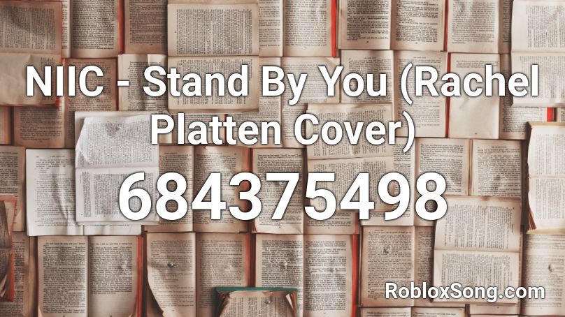 NIIC - Stand By You (Rachel Platten Cover) Roblox ID