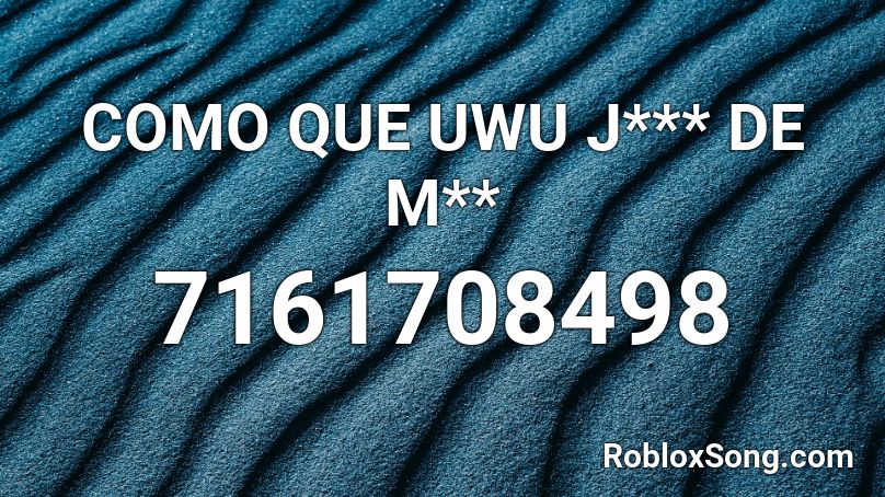 Como Que Uwu J De M Roblox Id Roblox Music Codes