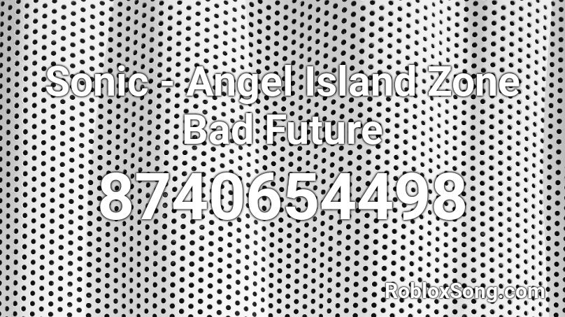 Sonic - Angel Island Zone Bad Future Roblox ID