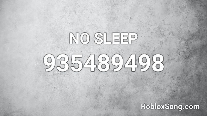 NO SLEEP Roblox ID