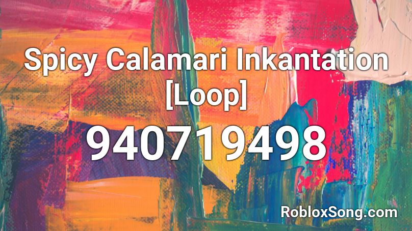 Calamari Inkantation Roblox ID - Roblox Music Codes