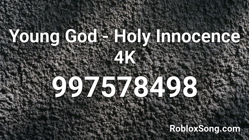 Young God - Holy Innocence 4K Roblox ID