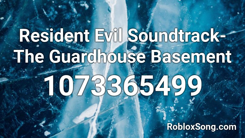 Resident Evil Soundtrack- The Guardhouse Basement Roblox ID