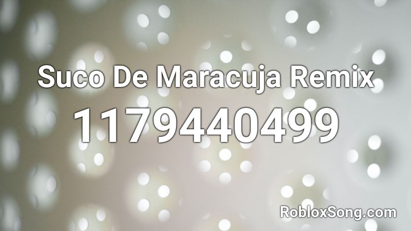 Suco De Maracuja Remix Roblox ID
