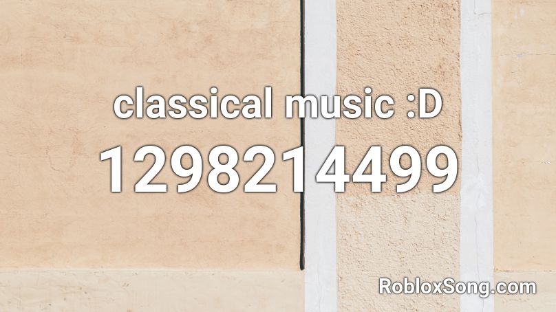 classical music :D Roblox ID