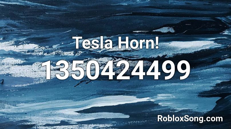 Tesla Horn! Roblox ID