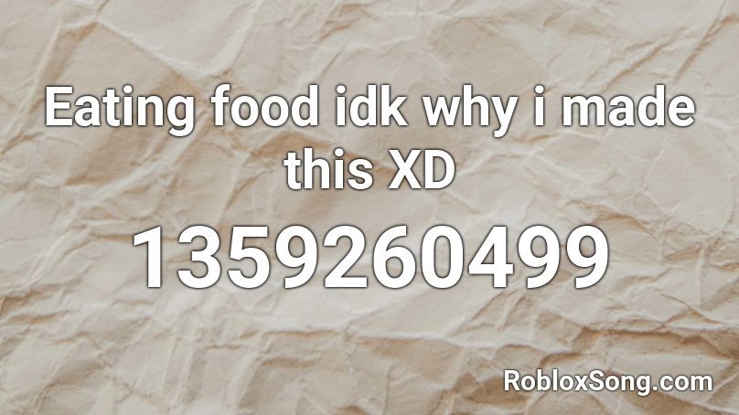 Eating food idk why i made this XD Roblox ID