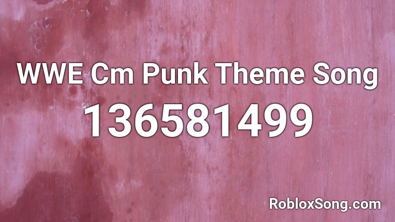 Wwe Cm Punk Theme Song Roblox Id Roblox Music Codes