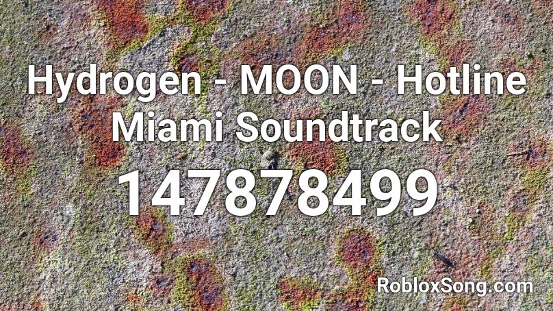 Hydrogen - MOON - Hotline Miami Soundtrack Roblox ID