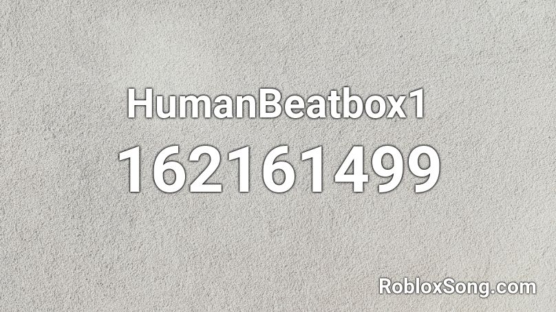 HumanBeatbox1 Roblox ID