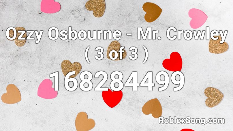 Ozzy Osbourne - Mr. Crowley ( 3 of 3 ) Roblox ID