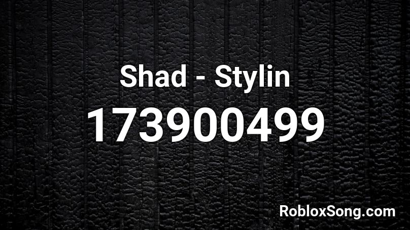 Shad - Stylin Roblox ID