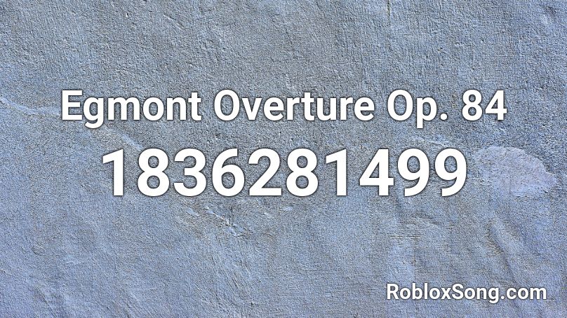 Egmont Overture Op. 84 Roblox ID