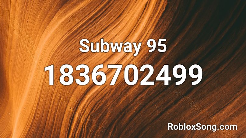 Subway 95 Roblox ID