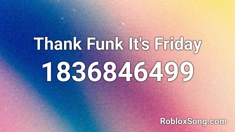 Thank Funk It's Friday Roblox ID