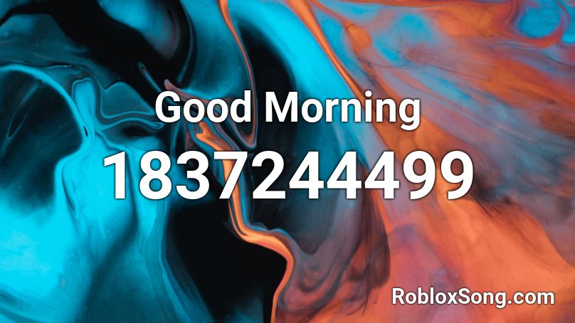 Good Morning Roblox ID