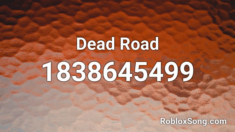 Dead Road Roblox ID