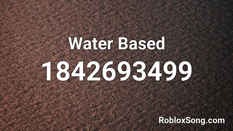 Water Based Roblox ID