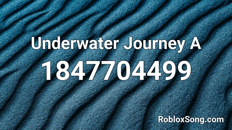 Underwater Journey A Roblox ID