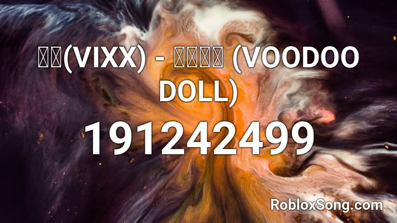 빅스(VIXX) - 저주인형 (VOODOO DOLL) Roblox ID