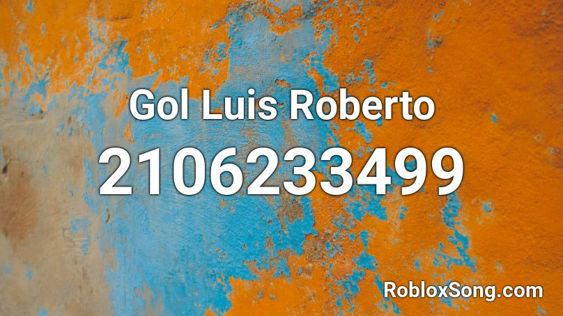 Gol Luis Roberto Roblox ID