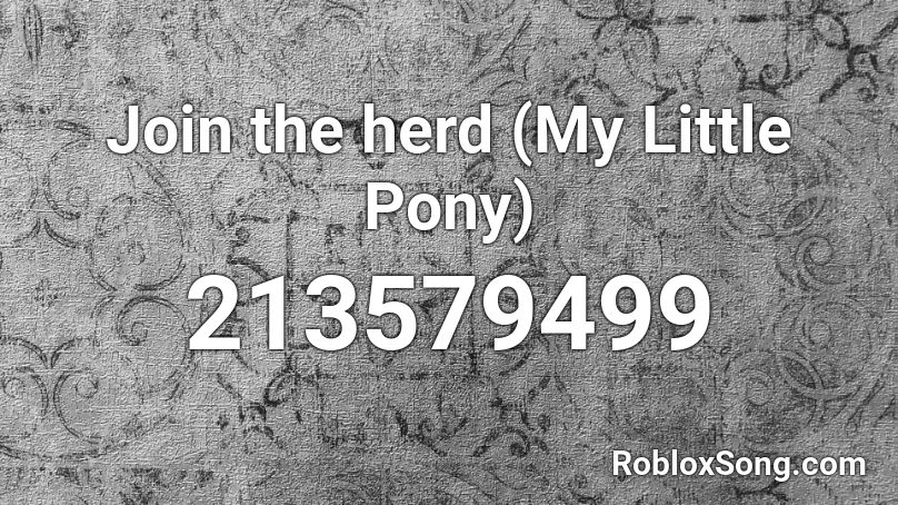 Join the herd (My Little Pony)  Roblox ID