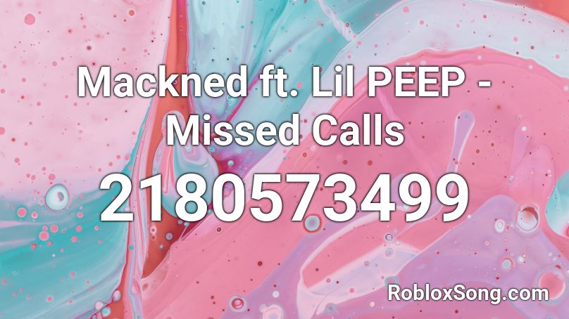 Mackned ft. Lil PEEP - Missed Calls Roblox ID