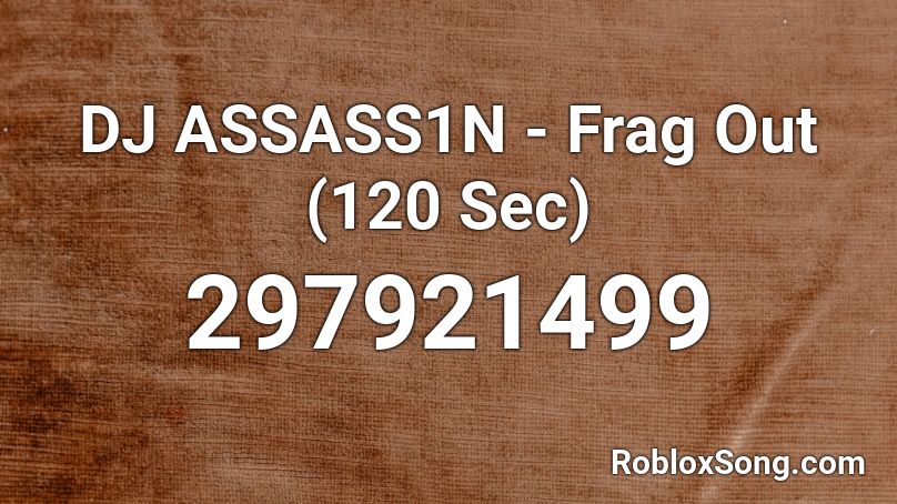 Dj Assass1n Frag Out 120 Sec Roblox Id Roblox Music Codes - lights on shawn mendes roblox id