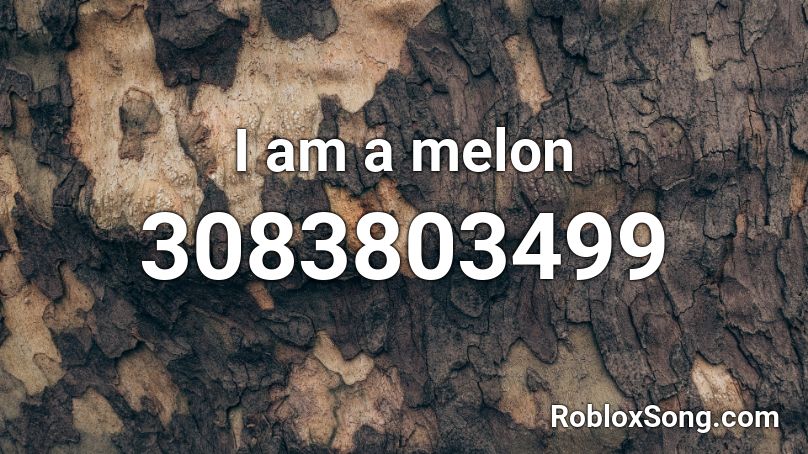 I am a melon Roblox ID