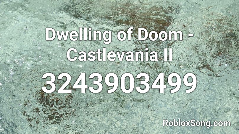 Dwelling Of Doom Castlevania Ii Roblox Id Roblox Music Codes - trap queen roblox id bypassed