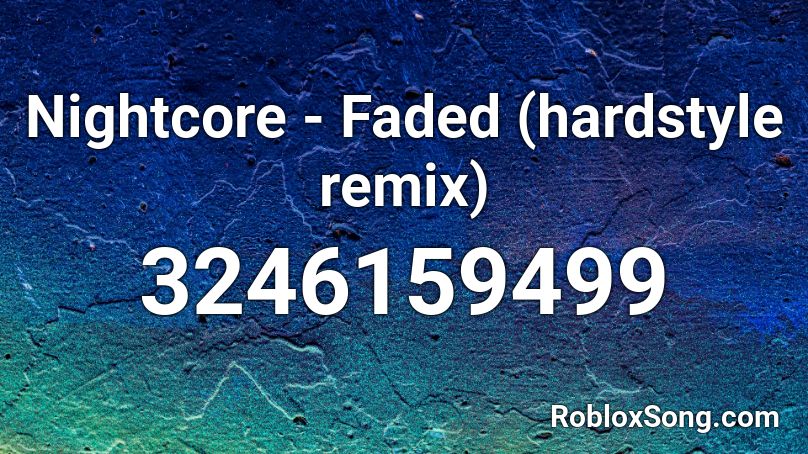 Nightcore - Faded (hardstyle remix) Roblox ID