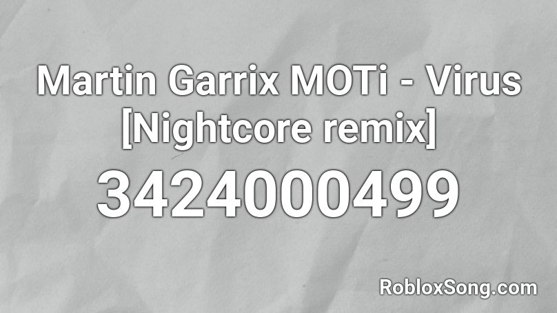 Martin Garrix  MOTi - Virus [Nightcore remix] Roblox ID