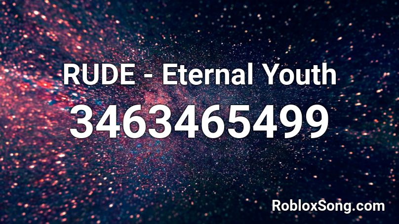 RUDE - Eternal Youth Roblox ID